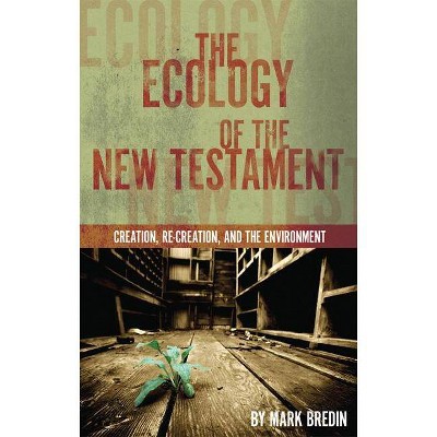 The Ecology of the New Testament - by  Mark Bredin (Paperback)