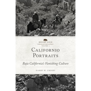 Californio Portraits - (Before Gold: California Under Spain and Mexico) by Harry W Crosby - 1 of 1