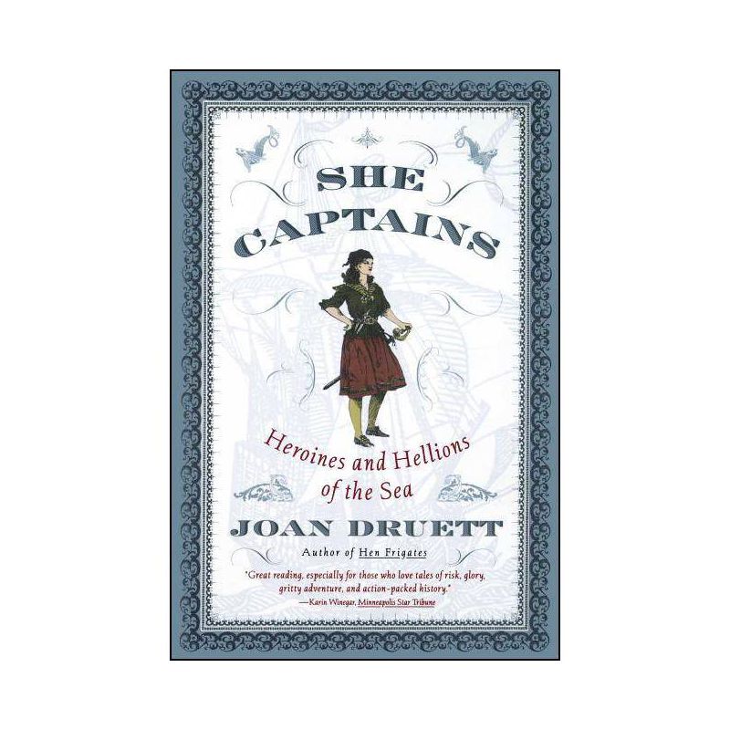 She Captains - (Heroines and Hellions of the Sea) by  Joan Druett (Paperback), 1 of 2