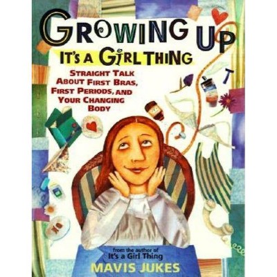 Growing Up: It's a Girl Thing - by  Mavis Jukes (Paperback)