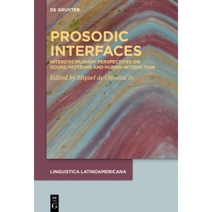 Prosodic Interfaces - (Linguistica Latinoamericana) by  Miguel Oliveira Jr (Hardcover) - 1 of 1