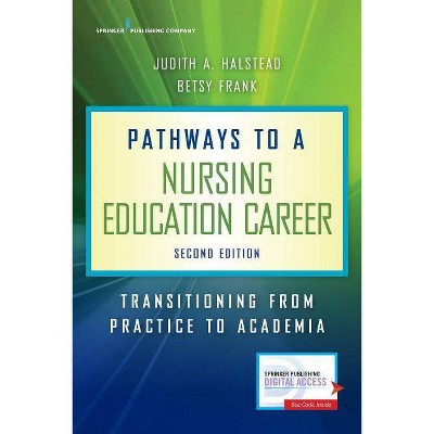 Pathways to a Nursing Education Career, Second Edition - 2nd Edition by  Judith A Halstead & Betsy Frank (Paperback)