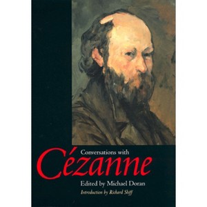 Conversations with Cezanne - (Documents of Twentieth-Century Art) by  Michael Doran (Paperback) - 1 of 1