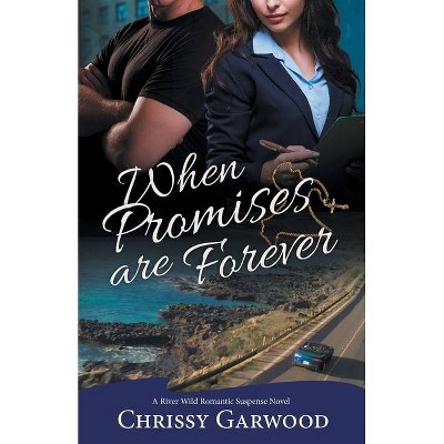 When Promises Are Forever - (River Wild) by  Chrissy Garwood (Paperback)