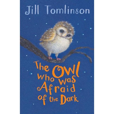 The Owl Who Was Afraid of the Dark - (Jill Tomlinson's Favourite Animal Tales) by  Jill Tomlinson (Paperback)