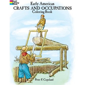 Early American Crafts and Occupations Coloring Book - (Dover American History Coloring Books) by  Peter F Copeland (Paperback) - 1 of 1