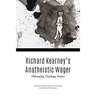 Richard Kearney's Anatheistic Wager - (Philosophy of Religion) by  Pierre Drouot (Hardcover)