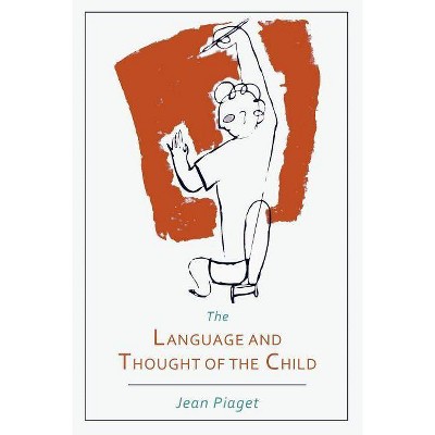 Language and Thought of the Child - by  Jean Jean Piaget (Paperback)