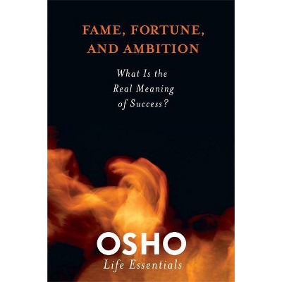 Fame, Fortune, and Ambition - (Osho Life Essentials) by  Osho (Mixed Media Product)