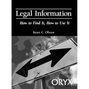 Legal Information - (How to Find It, How to Use It) by  Kent Olson & Kent Clson (Hardcover) - 1 of 1
