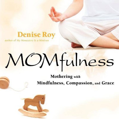 Momfulness - by  Denise Roy (Paperback)