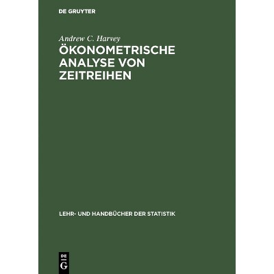 Ökonometrische Analyse von Zeitreihen - (Lehr- Und Handbücher Der Statistik) 2nd Edition by  Andrew C Harvey (Hardcover)