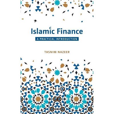 Islamic Finance: A Practical Introduction - by  Tasnim Nazeer (Paperback)