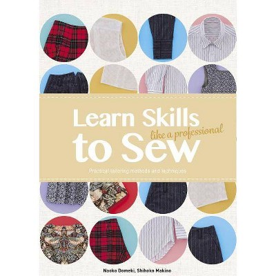 Learn Skills to Sew Like a Professional: Practical Tailoring Methods and Techniques - by  Naoko Domeki & Shihoko Makino (Paperback)