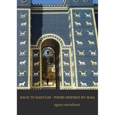 Back to Babylon - by  Agnes Meadows (Paperback)