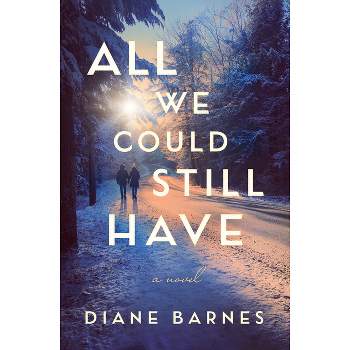 All We Could Still Have - by  Diane Barnes (Paperback)