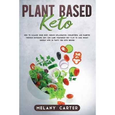 Plant Based Keto - by  Melany Carter (Paperback)