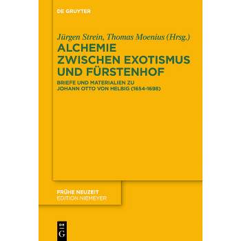 Alchemie Zwischen Exotismus Und Fürstenhof - (Frühe Neuzeit) by  Jürgen Strein & Thomas Moenius (Hardcover)