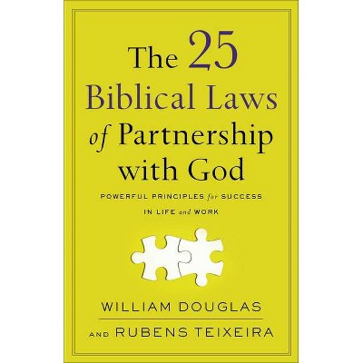 The 25 Biblical Laws of Partnership with God - by  William Douglas & Rubens Teixeira (Paperback)