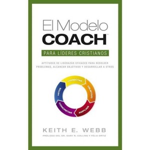 El Modelo Coach Para Lideres Cristianos - by  Keith E Webb (Paperback) - 1 of 1