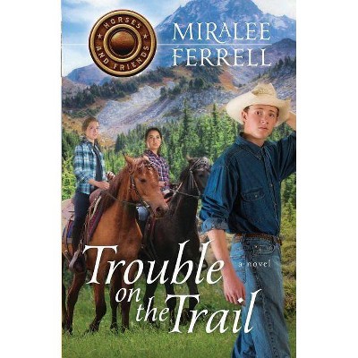 Trouble on the Trail - (Horses and Friends) by  Miralee Ferrell (Paperback)