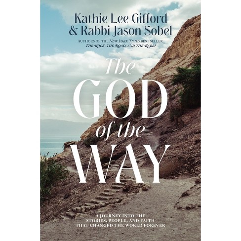 The God Of The Way - By Kathie Lee Gifford & Rabbi Jason Sobel (hardcover)  : Target