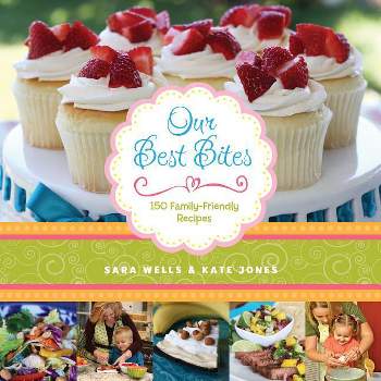 Our Best Bites - by  Sara Wells & Kate Jones (Paperback)