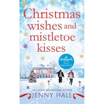 Christmas Wishes and Mistletoe Kisses -  by Jenny Hale (Paperback)