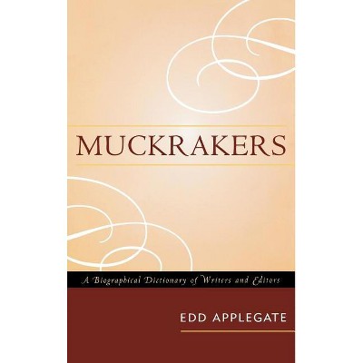 Muckrakers - by  Edd Applegate (Hardcover)