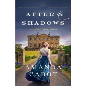 After the Shadows - (Secrets of Sweetwater Crossing) by Amanda Cabot - 1 of 1