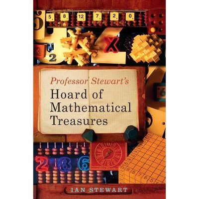 Professor Stewart's Hoard of Mathematical Treasures - by  Ian Stewart (Paperback)