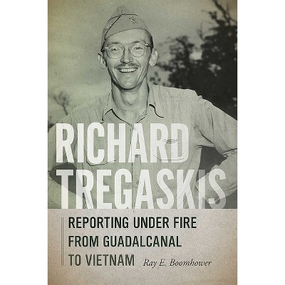 Richard Tregaskis - by Ray E Boomhower