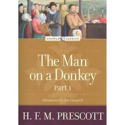 The Man on a Donkey, Part 1 - (Loyola Classics) by  Hilda Francis Margaret Prescott (Paperback)