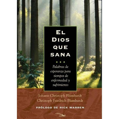 El Dios Que Sana - (The God Who Heals) by  Johann Christoph Blumhardt & Christoph Friedrich Blumhardt (Paperback)