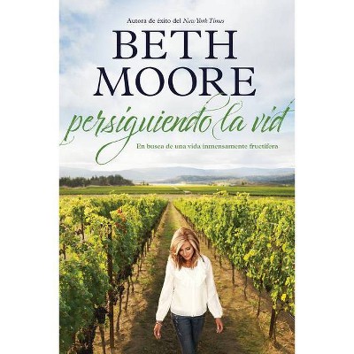 Persiguiendo la vid - by  Beth Moore (Paperback)