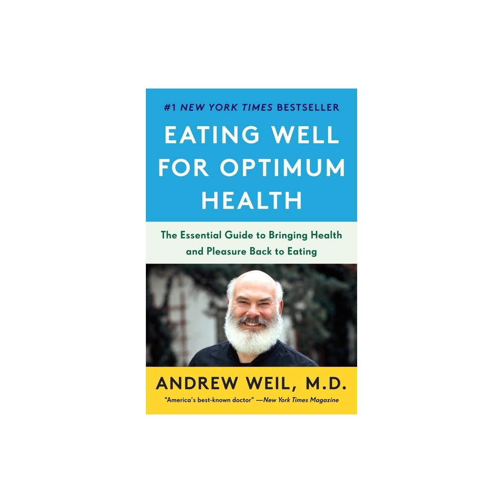 Eating Well for Optimum Health - by Andrew Weil (Paperback)