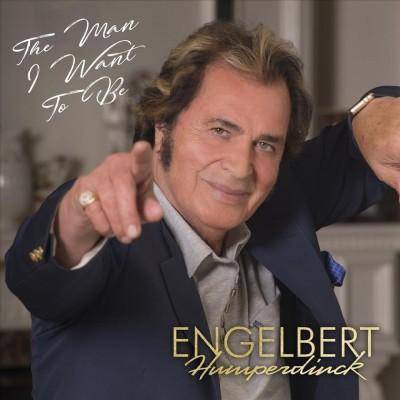 Engelbert Humperdinck - Man I Want To Be (CD)