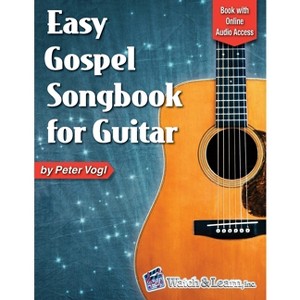 Easy Gospel Songbook for Guitar Book with Online Audio Access - by  Peter Vogl (Paperback) - 1 of 1