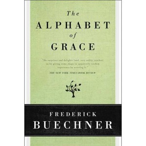 The Alphabet of Grace - by  Frederick Buechner (Paperback) - 1 of 1