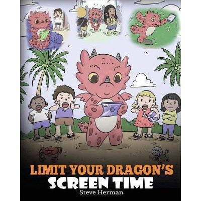 Limit Your Dragon's Screen Time - (My Dragon Books) by  Steve Herman (Paperback)