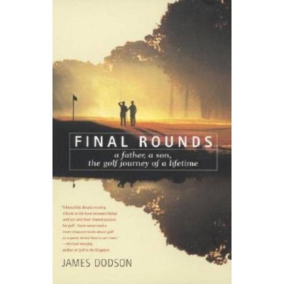 Final Rounds - by  James Dodson (Paperback)