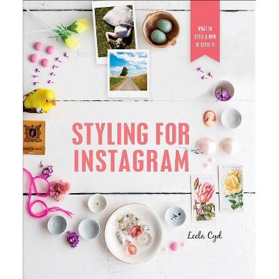  Styling for Instagram - by  Leela Cyd (Paperback) 
