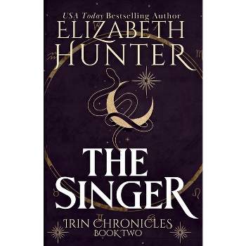 The Singer (Tenth Anniversary Edition) - by  Elizabeth Hunter (Paperback)