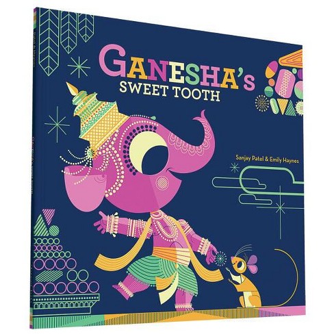 Ganesha's Sweet Tooth - By Sanjay Patel &amp; Emily Haynes (paperback) : Target