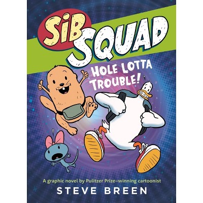 Sib Squad: Hole Lotta Trouble! - by Steve Breen