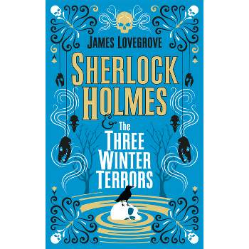 Sherlock Holmes and the Three Winter Terrors - by  James Lovegrove (Hardcover)