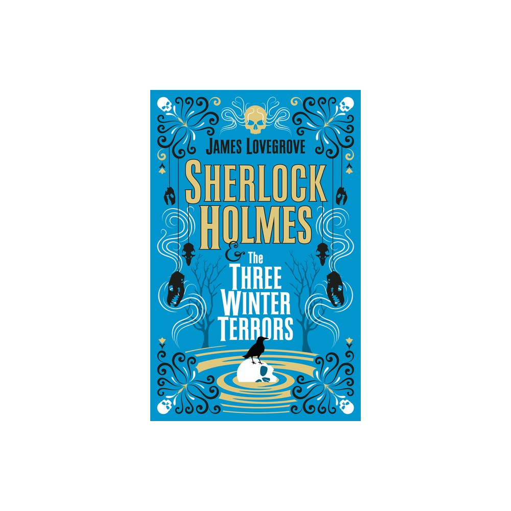 Sherlock Holmes and the Three Winter Terrors - by James Lovegrove (Hardcover)