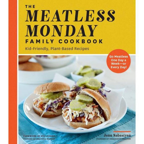 The Meatless Monday Family Cookbook By Jenn Sebestyen Paperback Target