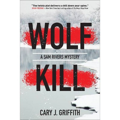 Wolf Kill - (A Sam Rivers Mystery) by  Cary J Griffith (Paperback)