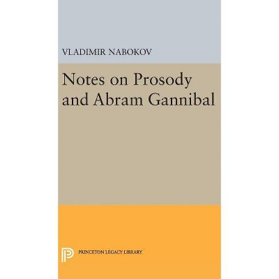 Notes on Prosody and Abram Gannibal - by  Vladimir Nabokov (Hardcover)